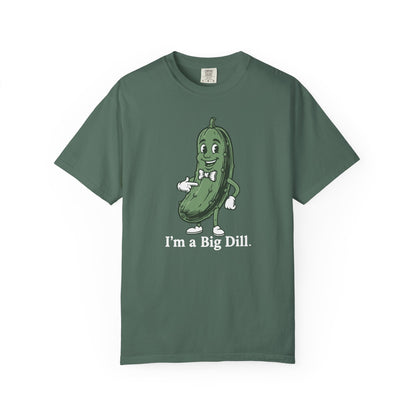 I'm a Big Dill T-Shirt — Funny Pickle Graphic Tee