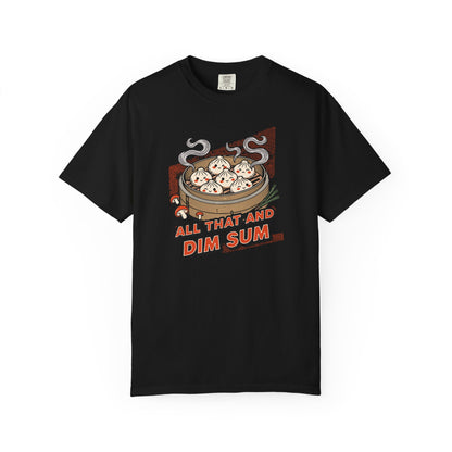 "All That and Dim Sum" Graphic T-Shirt — Dim Sum Cute Foodie Tee
