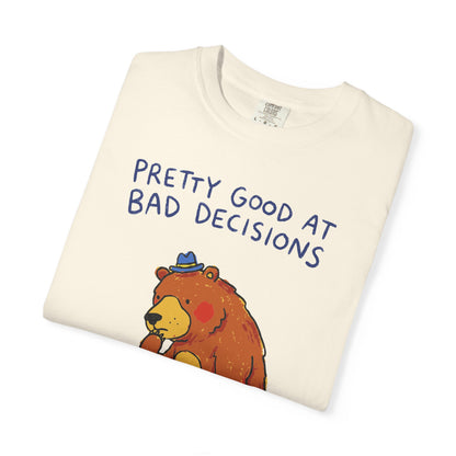 'Pretty Good at Bad Decisions' T-Shirt — Funny Bear Graphic Tee