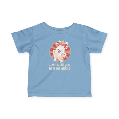 “Wait till you hear me giggle” Infant Tee — Cute Giggle Baby Shirt
