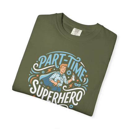 Part-Time Superhero T-Shirt — Funny Dad & Hero Appreciation Tee