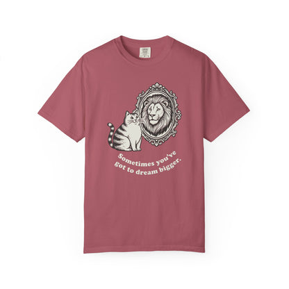 “Sometimes you’ve got to dream bigger.” - Cat Mirror Lion T-Shirt