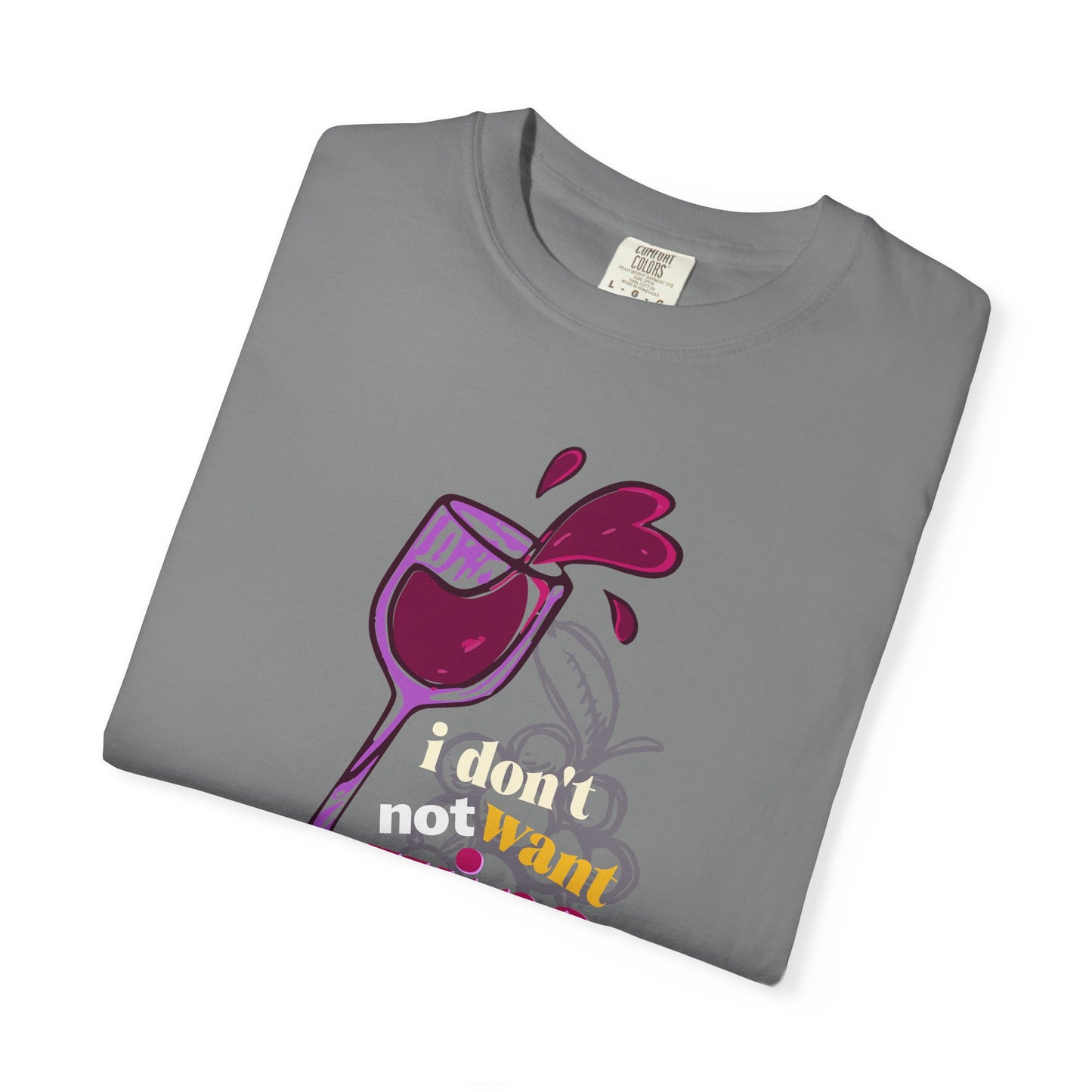 "I Don't Not Want Wine" T-Shirt —  Wine Lover Graphic Illustration Tee