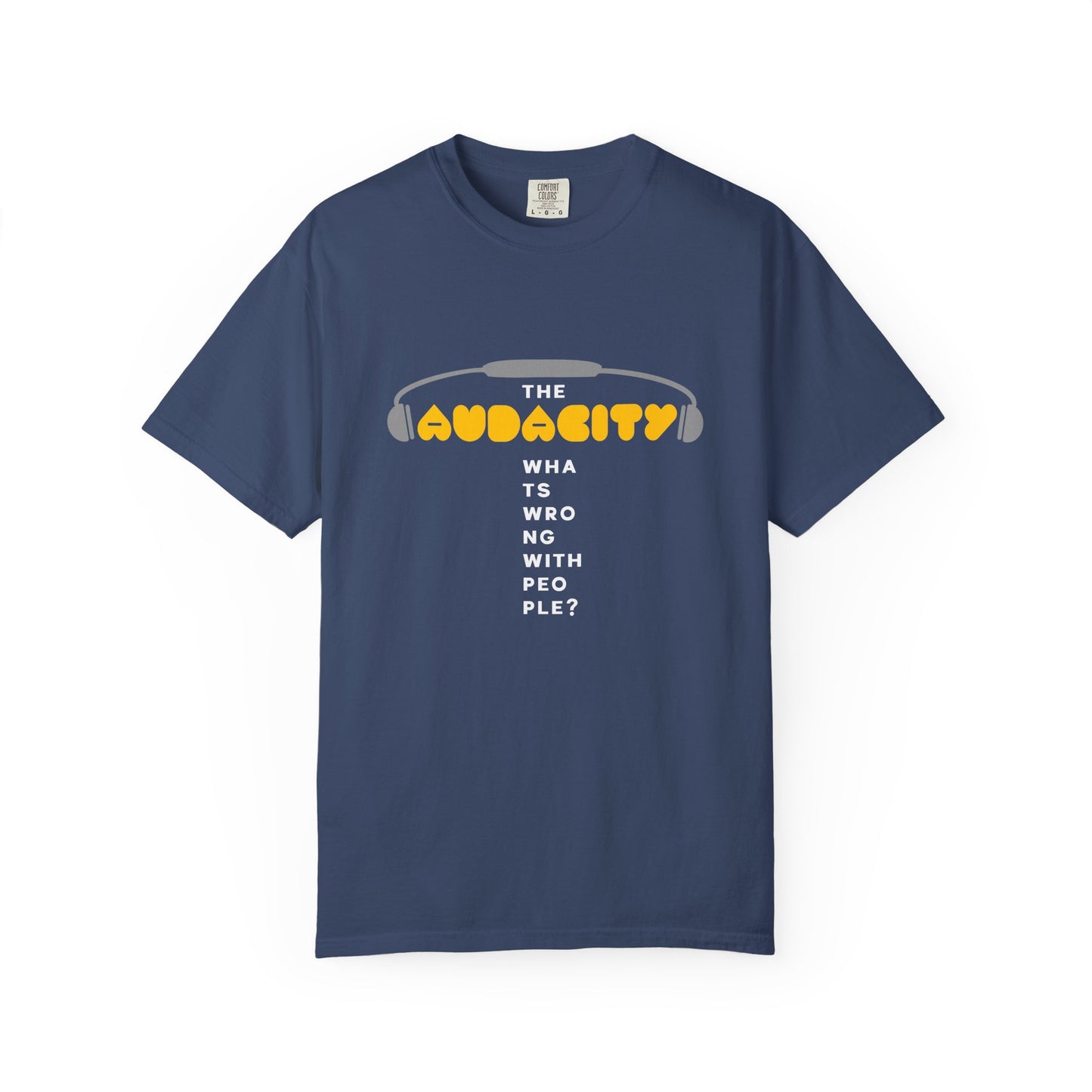 "The Audacity" (What's Wrong With People?) Graphic Tee  — Fictional Band Headphones T-Shirt