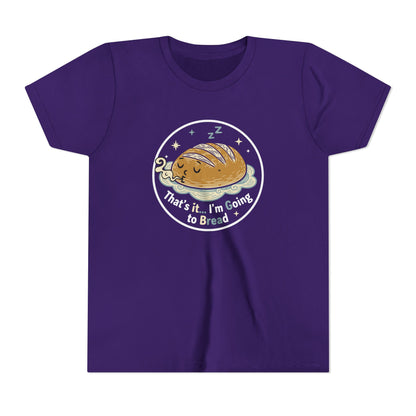 'That's It... I'm Going to Bread' Youth Tee - Kids Sleeping Loaf T‑Shirt