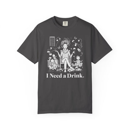 I Need a Drink T-Shirt — Funny Mom Relaxation Graphic Tee