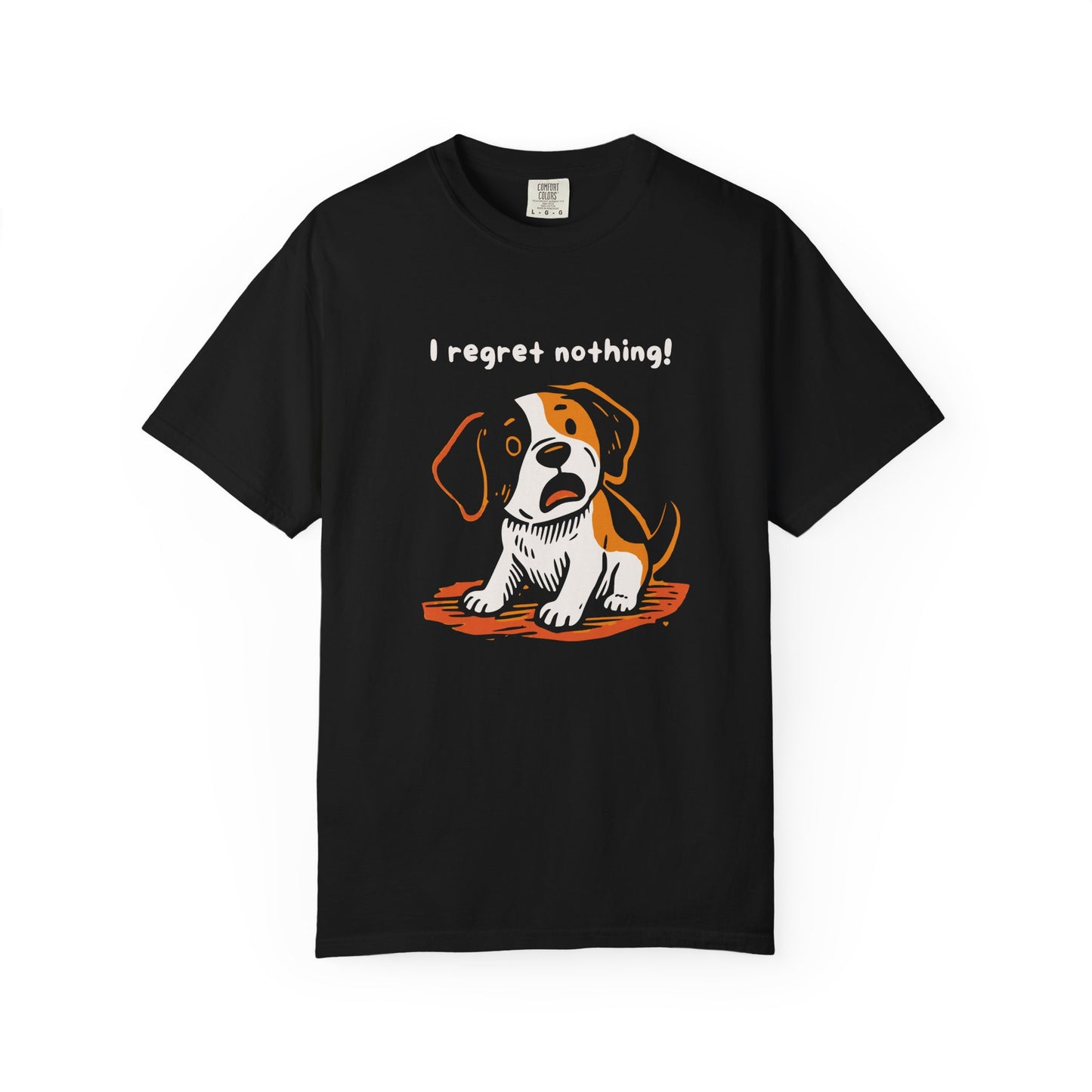 "I Regret Nothing" Unisex Tee - Funny Puppy T-Shirt