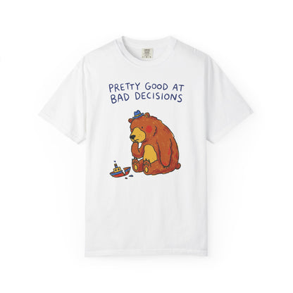 'Pretty Good at Bad Decisions' T-Shirt — Funny Bear Graphic Tee