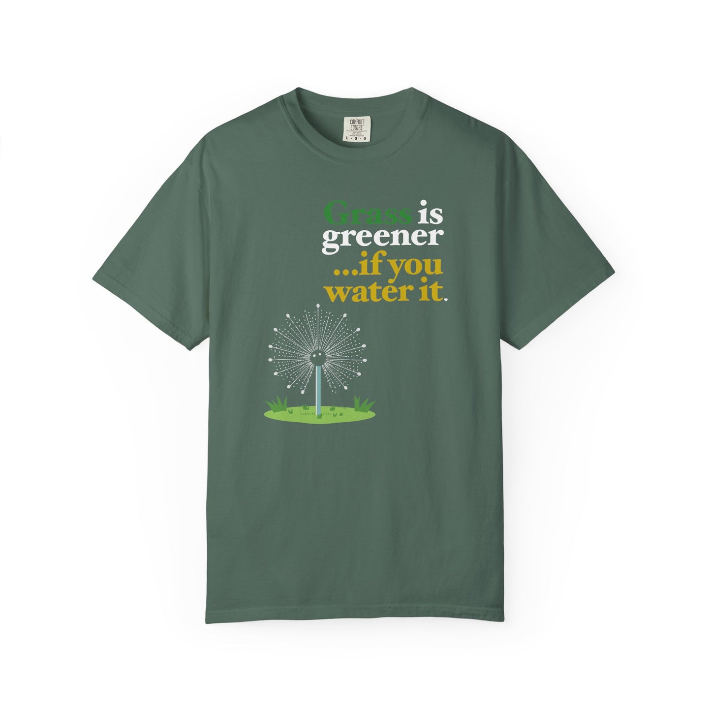 "Grass Is Greener ...if you Water it" T-Shirt — Lawn Care Garden Lover Tee