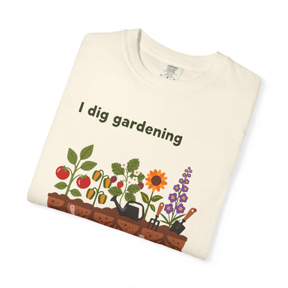 “I Dig Gardening” T-Shirt — Cute Plant Flower Vegetable Garden Lover Tee