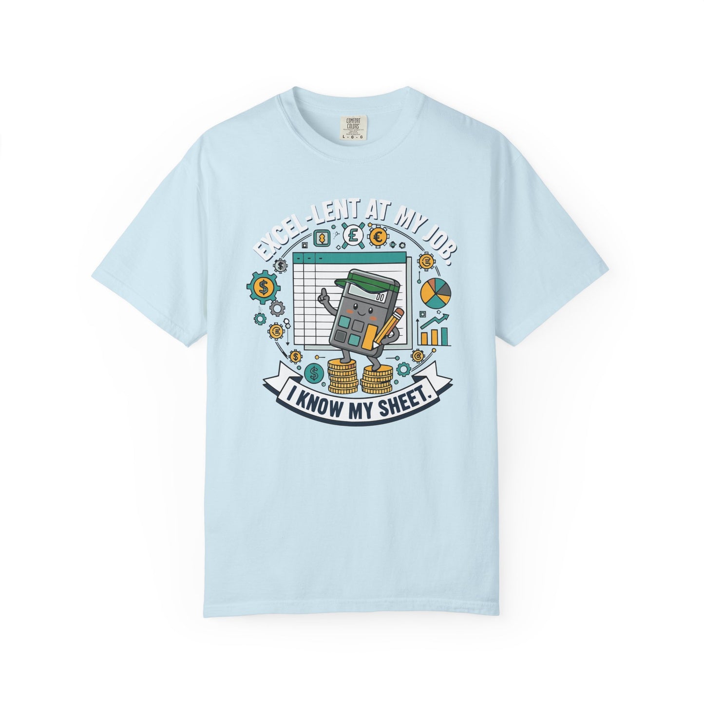 Excel-Lent at My Job T-Shirt — "I Know My Sheet" Funny Accountant Spreadsheet Tee