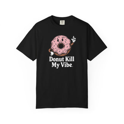 Donut Kill My Vibe T-Shirt - Sweet Retro Tee