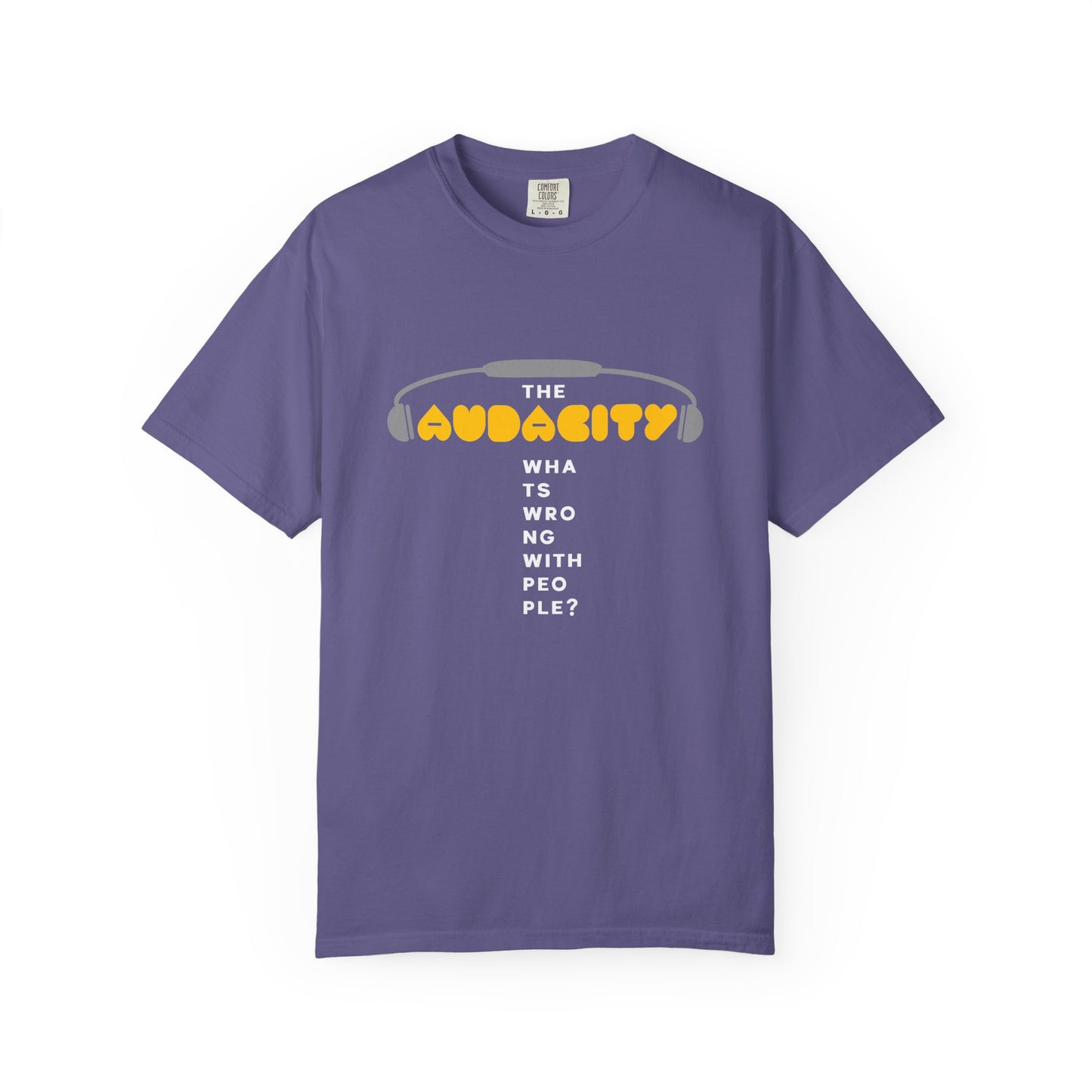 "The Audacity" (What's Wrong With People?) Graphic Tee  — Fictional Band Headphones T-Shirt