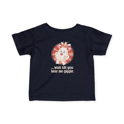 “Wait till you hear me giggle” Infant Tee — Cute Giggle Baby Shirt