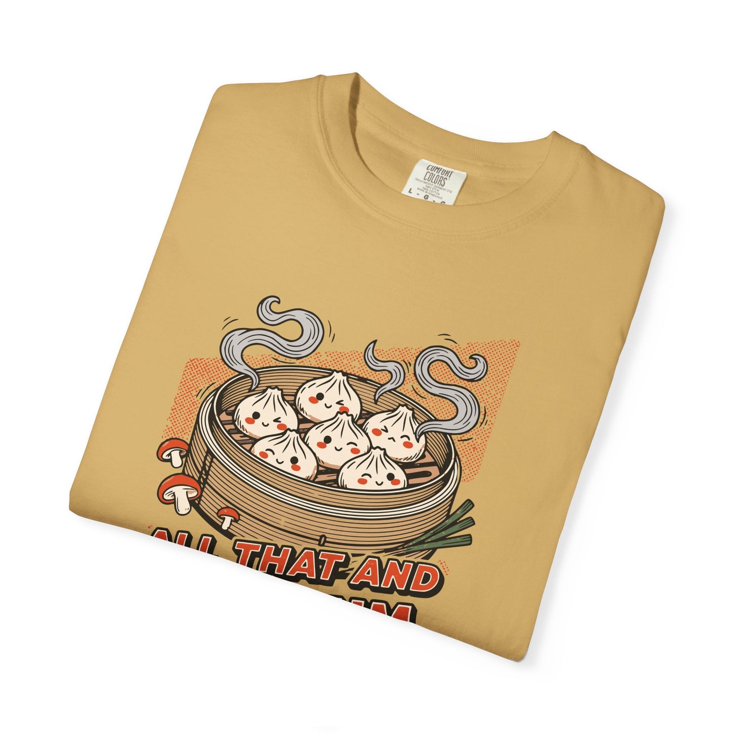 "All That and Dim Sum" Graphic T-Shirt — Dim Sum Cute Foodie Tee