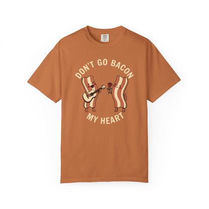 Don't Go Bacon My Heart T-Shirt — Funny Bacon Couple Graphic Tee