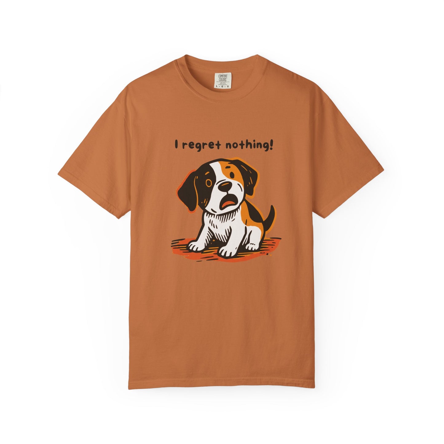"I Regret Nothing" Unisex Tee - Funny Puppy T-Shirt