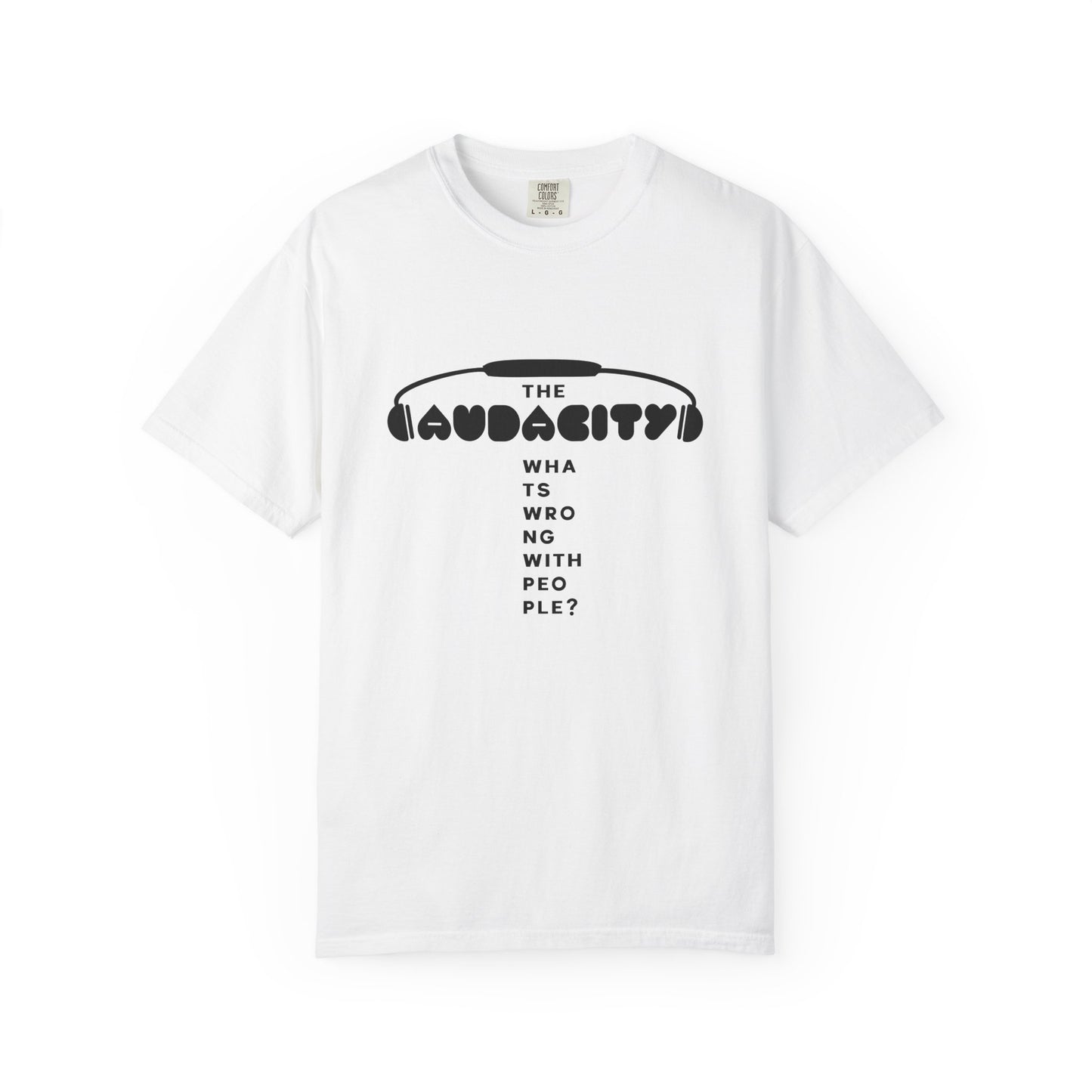 "The Audacity" (What's Wrong With People?) Graphic Tee  — Fictional Band Headphones T-Shirt