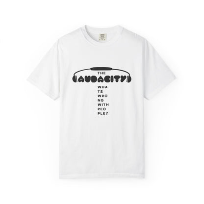"The Audacity" (What's Wrong With People?) Graphic Tee  — Fictional Band Headphones T-Shirt