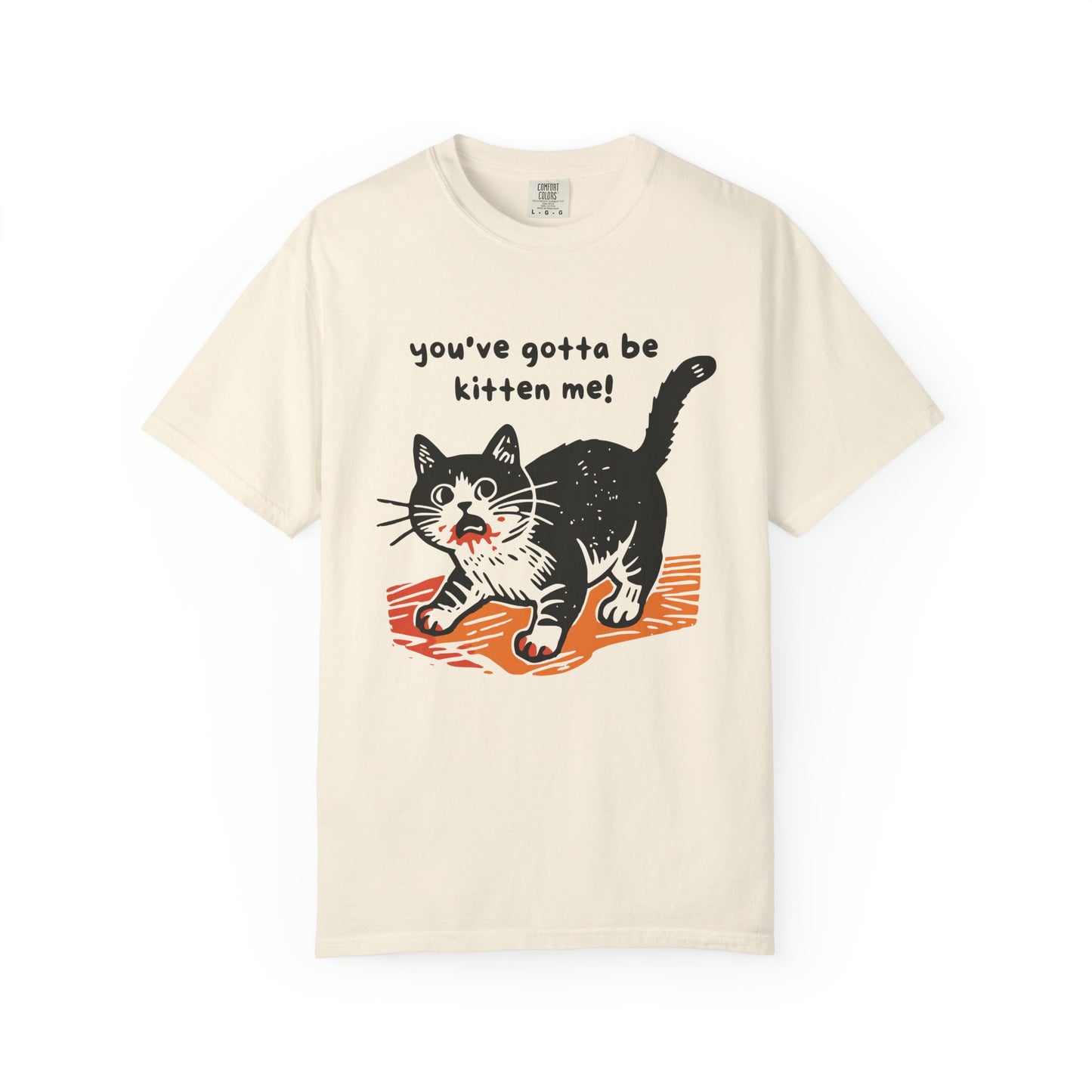 "You've Gotta Be Kitten Me!" Cat Graphic T-Shirt — Cute Retro Playful Kitty Tee