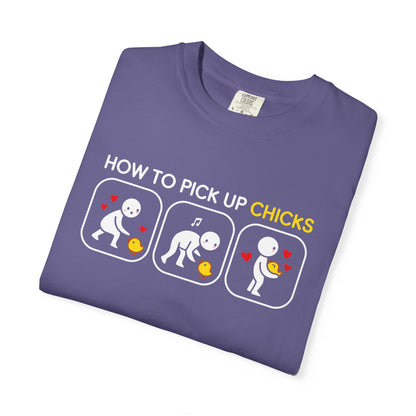 "How to Pick Up Chicks" Unisex Garment-Dyed T-shirt