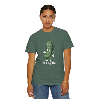 I'm a Big Dill T-Shirt — Funny Pickle Graphic Tee