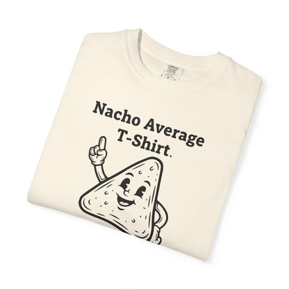 Nacho Average T-Shirt — Funny Nacho Chip Graphic Tee