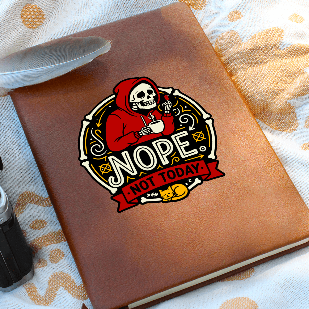 "Nope. Not Today" Graphic Journal: Probably never... but write it down just in case!