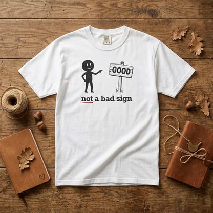 "Not a Bad Sign" Couples Tee  - Funny Stick Figure Good Premonition Graphic T-Shirt