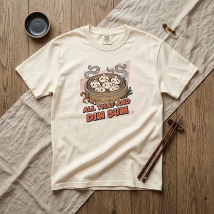 "All That and Dim Sum" Graphic T-Shirt — Dim Sum Cute Foodie Tee