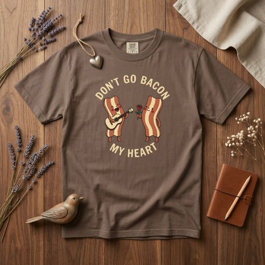 Don't Go Bacon My Heart T-Shirt — Funny Bacon Couple Graphic Tee