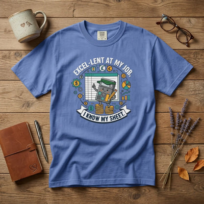 Excel-Lent at My Job T-Shirt — "I Know My Sheet" Funny Accountant Spreadsheet Tee