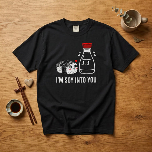 "I'm Soy Into You" T-Shirt — Cute Sushi & Soy Sauce Lovers Couple Graphic Tee