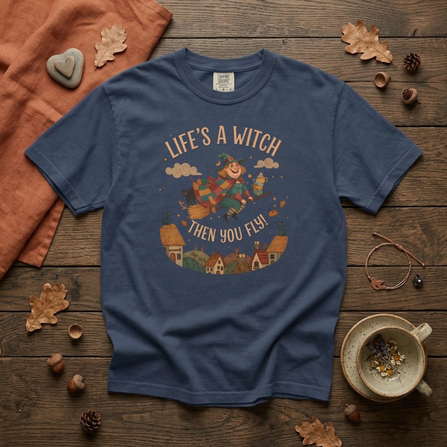 "Life's a Witch, Then You Fly" T-Shirt —  Fun Hopeful Uplifting Graphic Tee