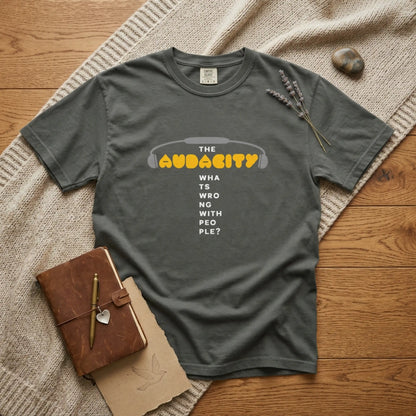 "The Audacity" (What's Wrong With People?) Graphic Tee  — Fictional Band Headphones T-Shirt