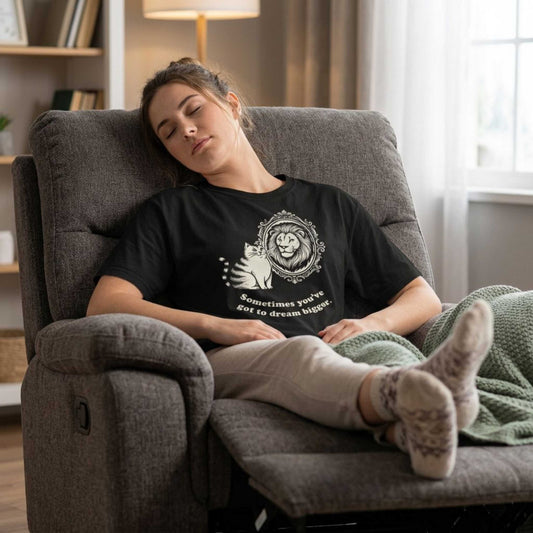 “Sometimes you’ve got to dream bigger.” - Cat Mirror Lion T-Shirt